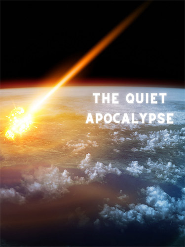 The Quiet Apocalypse
