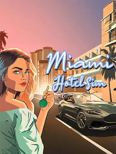 Miami Hotel Simulator: Management and Luxury