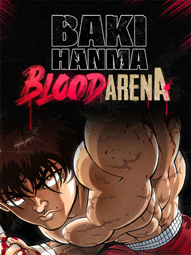 Baki Hanma: Blood Arena - The Ultimate Martial Arts Showdown