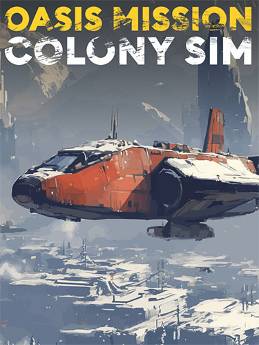 Oasis: Mission, Colony Sim - Base Building on a Desert World