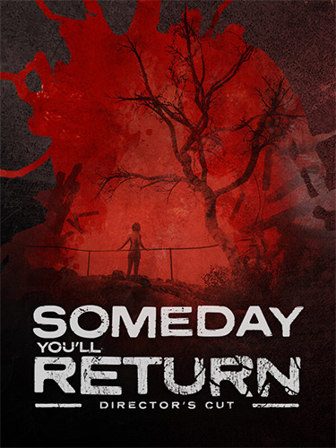 Someday You'll Return: Director's Cut