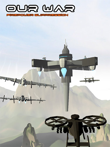 Our War: Firepower Suppression - Modern Tactical Warfare