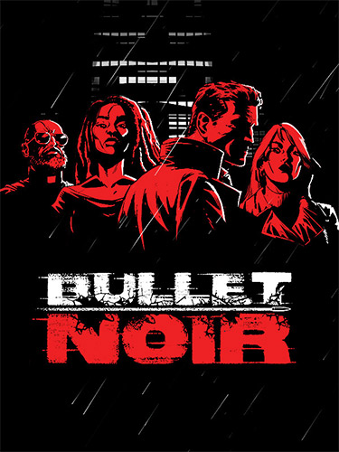BULLET NOIR: Detective Action in a Black & White City